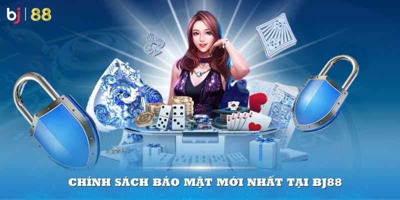 Đôi nét về chính sách bảo mật BJ88 online 